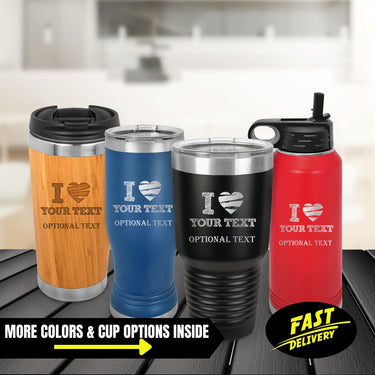 I Love Your TEXT Tumbler | Personalized Text Coffee Tumblers